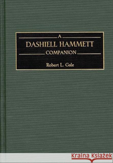 A Dashiell Hammett Companion Robert L. Gale 9780313310959 Greenwood Press