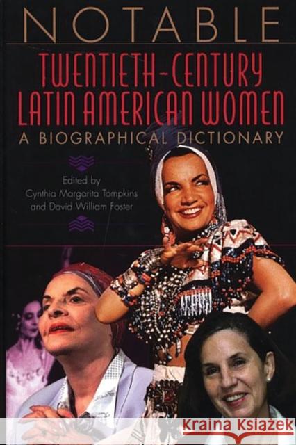 Notable Twentieth-Century Latin American Women: A Biographical Dictionary Foster, David William 9780313311123 Greenwood Press