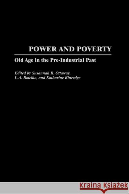 Power and Poverty: Old Age in the Pre-Industrial Past Ottaway, Susannah R. 9780313311284 Greenwood Press