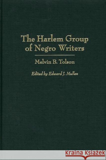 The Harlem Group of Negro Writers, by Melvin B. Tolson Tolson, Melvin B. 9780313311871 Greenwood Press