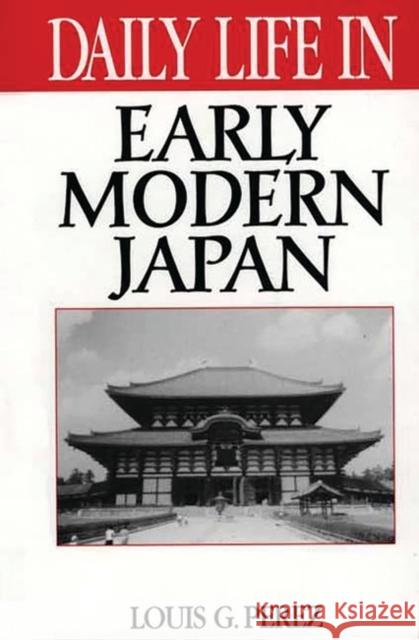 Daily Life in Early Modern Japan Louis G. Perez 9780313312014 Greenwood Press