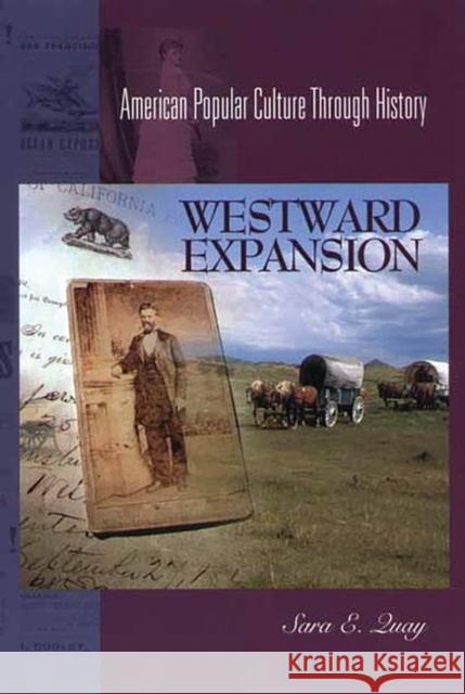 Westward Expansion Sara E. Quay 9780313312359