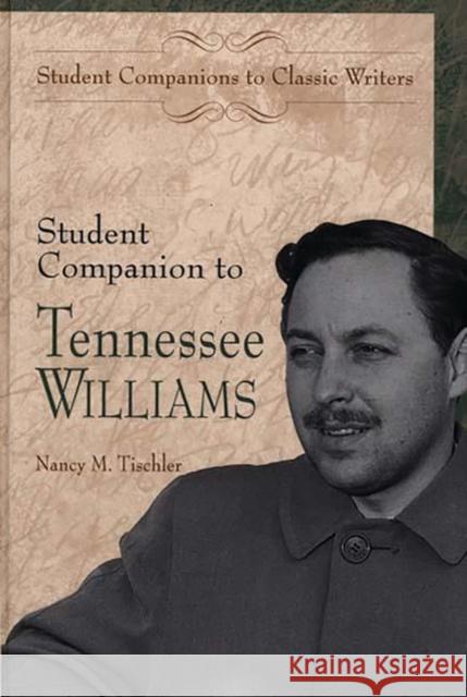 Student Companion to Tennessee Williams Nancy Marie Patterson Tischler 9780313312380 Greenwood Press
