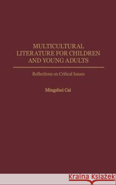 Multicultural Literature for Children and Young Adults: Reflections on Critical Issues Cai, Mingshui 9780313312441 Greenwood Press