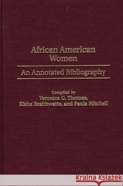 African American Women: An Annotated Bibliography Braithwaite, Kisha 9780313312632 Greenwood Press