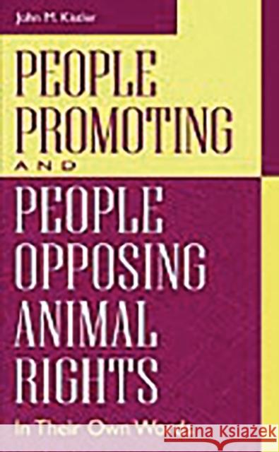 People Promoting and People Opposing Animal Rights: In Their Own Words Kistler, John M. 9780313313226 Greenwood Press