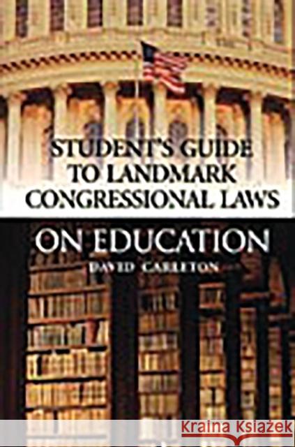 Landmark Congressional Laws on Education David Carleton 9780313313356 Greenwood Press