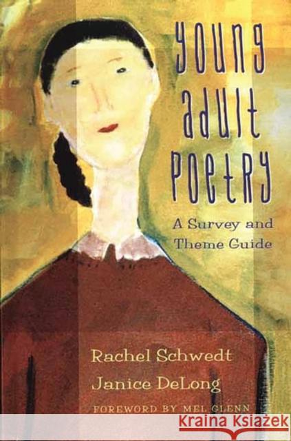 Young Adult Poetry: A Survey and Theme Guide Schwedt, Rachel 9780313313363 Greenwood Press