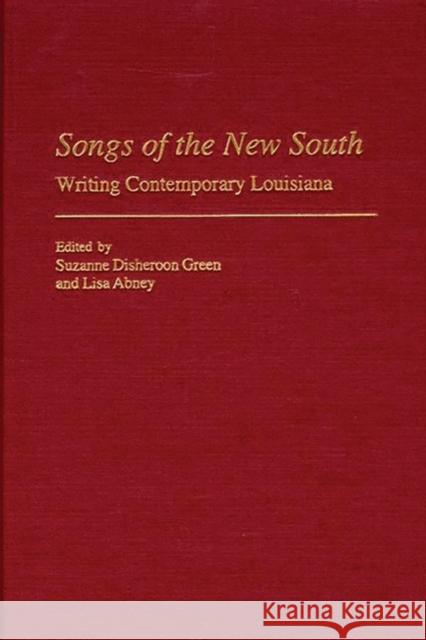 Songs of the New South: Writing Contemporary Louisiana Disheroon-Green, Suzanne 9780313313660 Greenwood Press