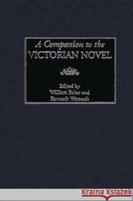 A Companion to the Victorian Novel William Baker 9780313314070 0