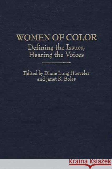 Women of Color: Defining the Issues, Hearing the Voices Hoeveler, Diane Long 9780313314148 Greenwood Press