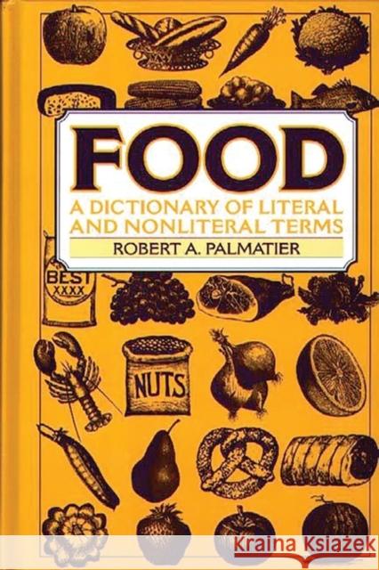 Food: A Dictionary of Literal and Nonliteral Terms Palmatier, Robert A. 9780313314360