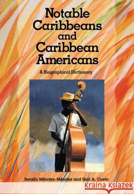 Notable Caribbeans and Caribbean Americans: A Biographical Dictionary Méndez-Méndez, Serafín 9780313314438