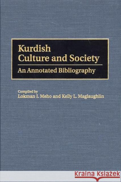 Kurdish Culture and Society: An Annotated Bibliography Meho, Lokman I. 9780313315435 Greenwood Press