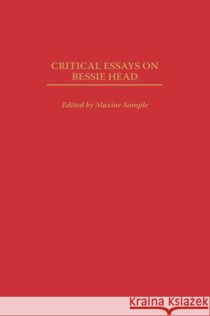 Critical Essays on Bessie Head Rosemary Fithian Guruswamy Maxine Sample 9780313315572 Praeger Publishers