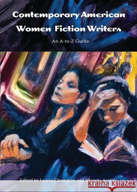Contemporary American Women Fiction Writers: An A-To-Z Guide Champion, Laurie 9780313316272 Greenwood Press