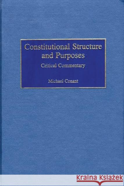 Constitutional Structure and Purposes: Critical Commentary Conant, Michael 9780313316692 Greenwood Press