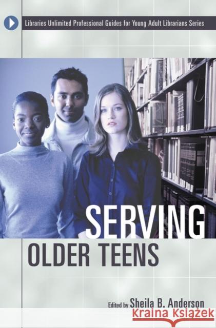 Serving Older Teens Sheila B. Anderson 9780313317620