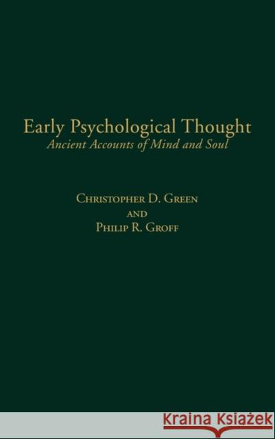 Early Psychological Thought: Ancient Accounts of Mind and Soul Green, Christopher D. 9780313318450 Praeger Publishers