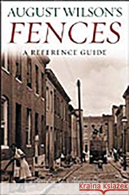 August Wilson's Fences: A Reference Guide Shannon, Sandra G. 9780313318801