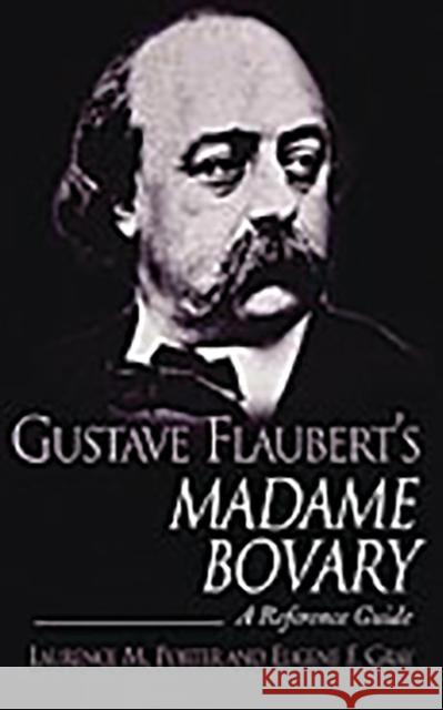 Gustave Flaubert's Madame Bovary: A Reference Guide Porter, Laurence M. 9780313319167 Greenwood Press