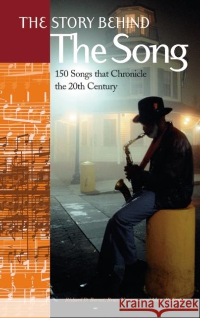 The Story Behind the Song: 150 Songs That Chronicle the 20th Century Barnet, Richard D. 9780313319761 Greenwood Press