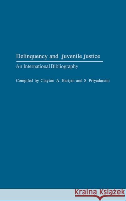 Delinquency and Juvenile Justice: An International Bibliography Hartjen, Clayton A. 9780313320989