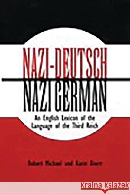 Nazi-Deutsch/Nazi German: An English Lexicon of the Language of the Third Reich Doerr, Karen 9780313321061 Greenwood Press