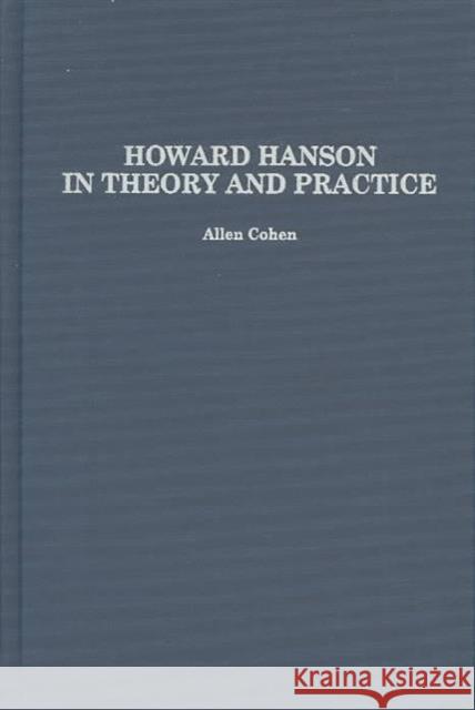 Howard Hanson in Theory and Practice Allen L. Cohen 9780313321351