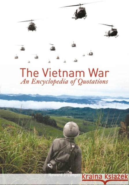 The Vietnam War: An Encyclopedia of Quotations Langer, Howard J. 9780313321436 Greenwood Press