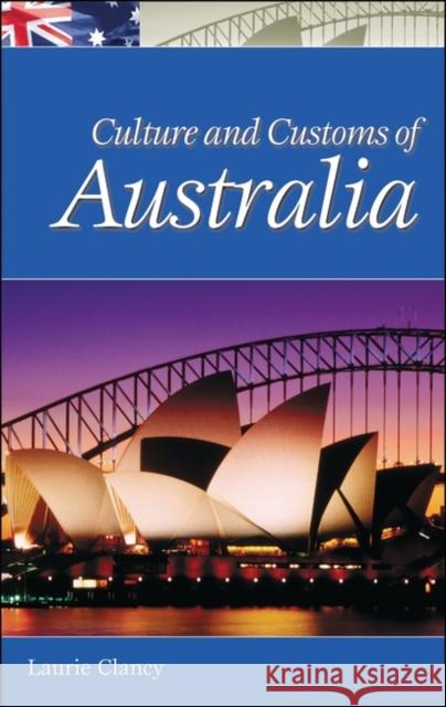 Culture and Customs of Australia Laurie Clancy 9780313321696 Greenwood Press
