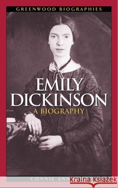 Emily Dickinson: A Biography Kirk, Connie Ann 9780313322068 Greenwood Press