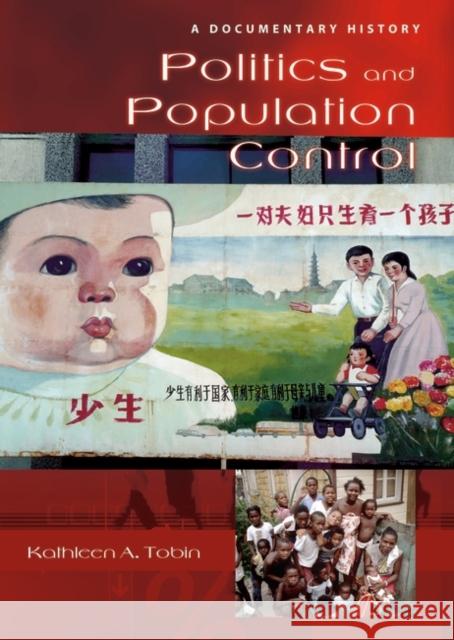 Politics and Population Control: A Documentary History Tobin, Kathleen a. 9780313322792 Greenwood Press