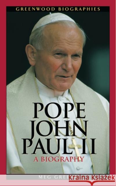 Pope John Paul II: A Biography Greene, Meg 9780313323003 Greenwood Press