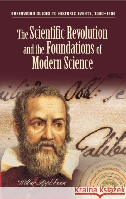 The Scientific Revolution and the Foundations of Modern Science Wilbur Applebaum 9780313323140