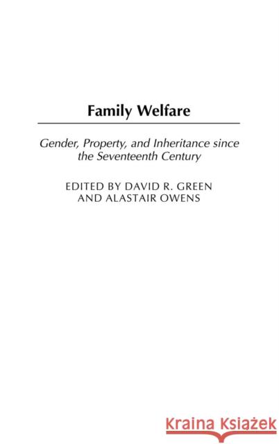 Family Welfare: Gender, Property, and Inheritance Since the Seventeenth Century Green, David R. 9780313323287 Praeger Publishers