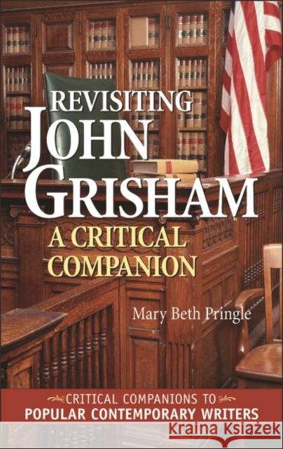 Revisiting John Grisham: A Critical Companion Pringle, Mary Beth 9780313323355 Greenwood Press