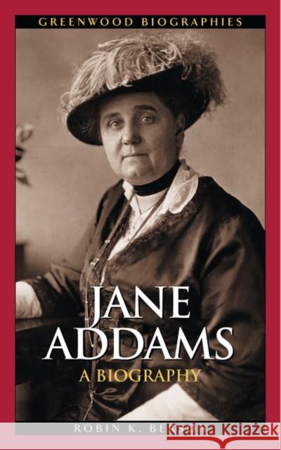 Jane Addams: A Biography Berson, Robin K. 9780313323546 Greenwood Press