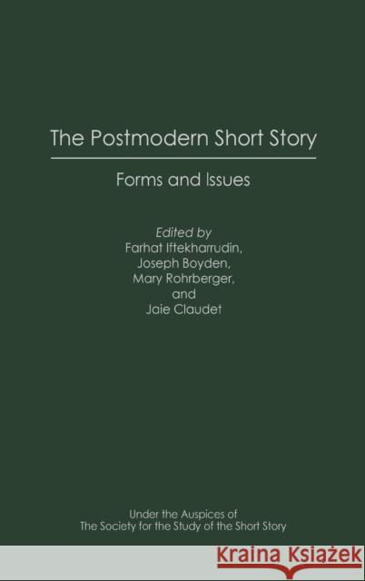 The Postmodern Short Story: Forms and Issues Iftekharrudin, Farhat 9780313323751 Praeger Publishers