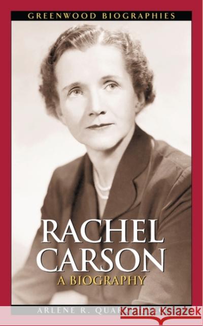 Rachel Carson: A Biography Quaratiello, Arlene 9780313323881 Greenwood Press