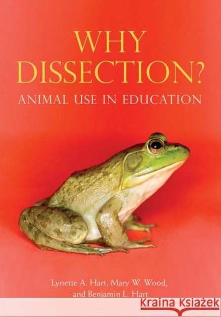 Why Dissection?: Animal Use in Education Hart, Lynette A. 9780313323904 Greenwood Press