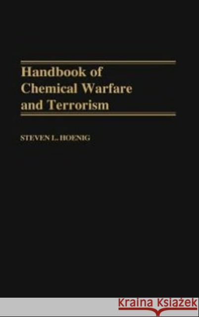 Handbook of Chemical Warfare and Terrorism Steven L. Hoenig 9780313324079 Greenwood Press