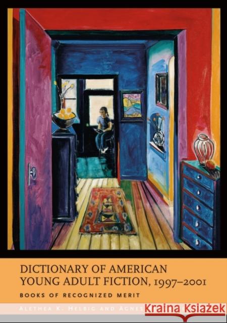 Dictionary of American Young Adult Fiction, 1997-2001: Books of Recognized Merit Perkins, Agnes Regan 9780313324307 Greenwood Press