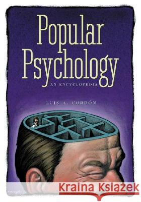 Popular Psychology: An Encyclopedia Luis A. Cordon 9780313324574 Greenwood Press