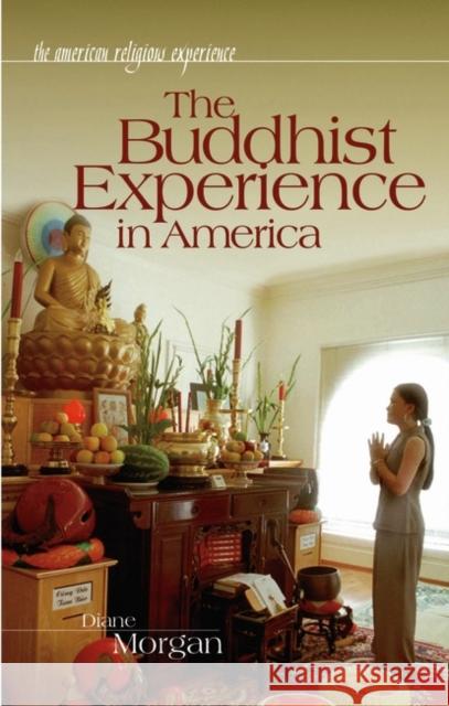 The Buddhist Experience in America Diane Morgan 9780313324918