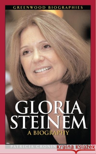 Gloria Steinem: A Biography Marcello, Patricia Cronin 9780313325762 Greenwood Press