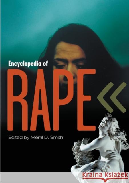 Encyclopedia of Rape Merril D. Smith 9780313326875 Greenwood Press