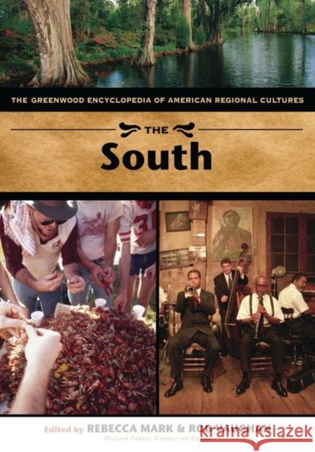 The South: The Greenwood Encyclopedia of American Regional Cultures Mark, Rebecca 9780313327346 Greenwood