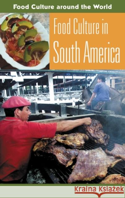 Food Culture in South America Jose E. Raphael Lovera Ainoa Larrauri 9780313327520 Greenwood Press