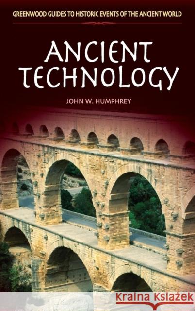 Ancient Technology John W. Humphrey 9780313327636 Greenwood Press